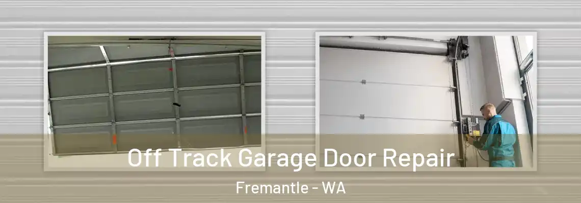  Off Track Garage Door Repair Fremantle - WA