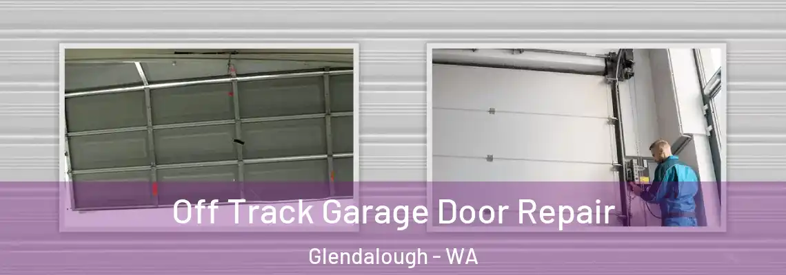  Off Track Garage Door Repair Glendalough - WA