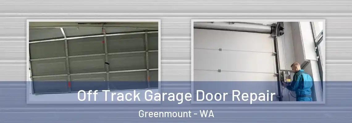  Off Track Garage Door Repair Greenmount - WA