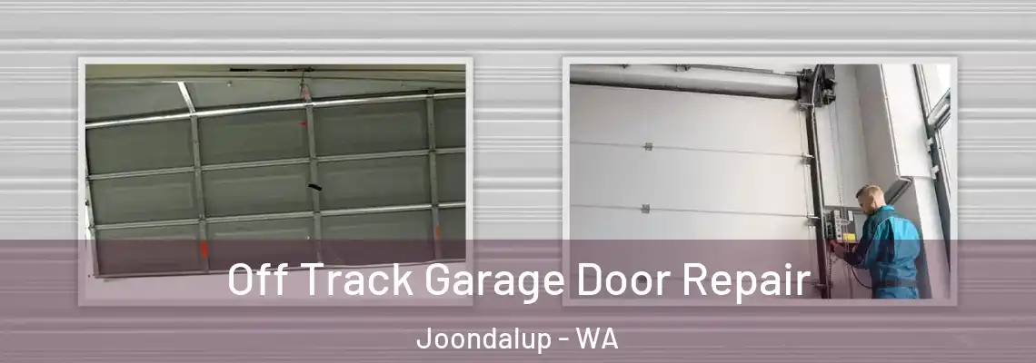  Off Track Garage Door Repair Joondalup - WA