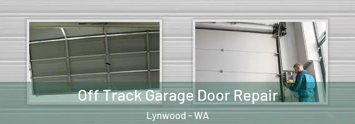  Off Track Garage Door Repair Lynwood - WA