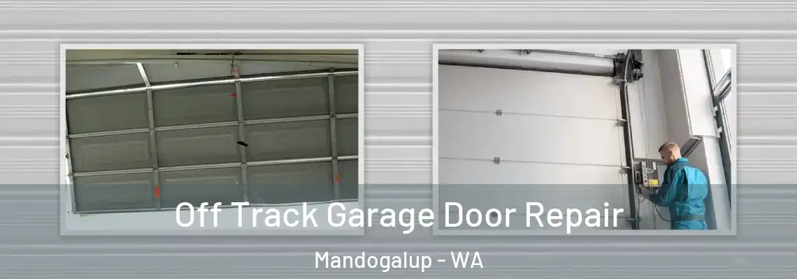  Off Track Garage Door Repair Mandogalup - WA