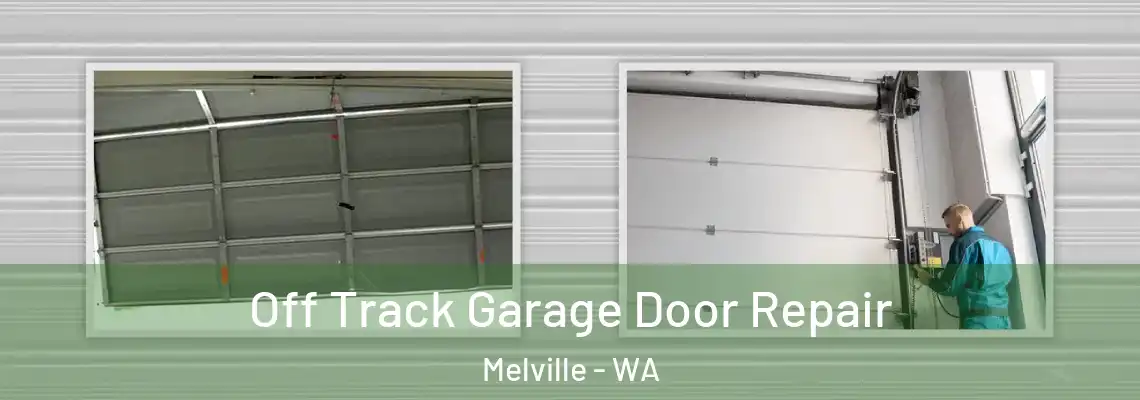 Off Track Garage Door Repair Melville - WA