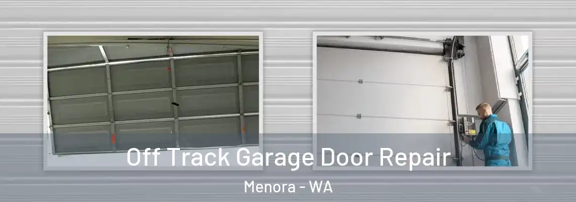  Off Track Garage Door Repair Menora - WA