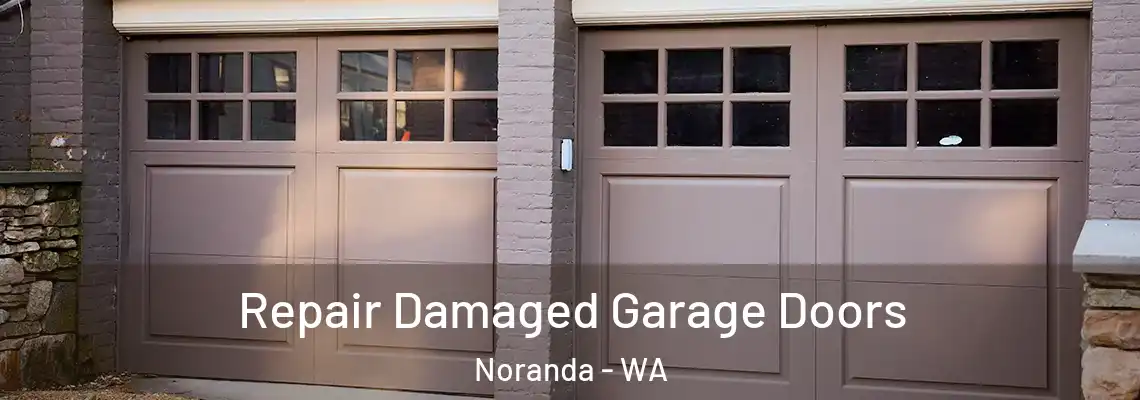 Repair Damaged Garage Doors Noranda - WA