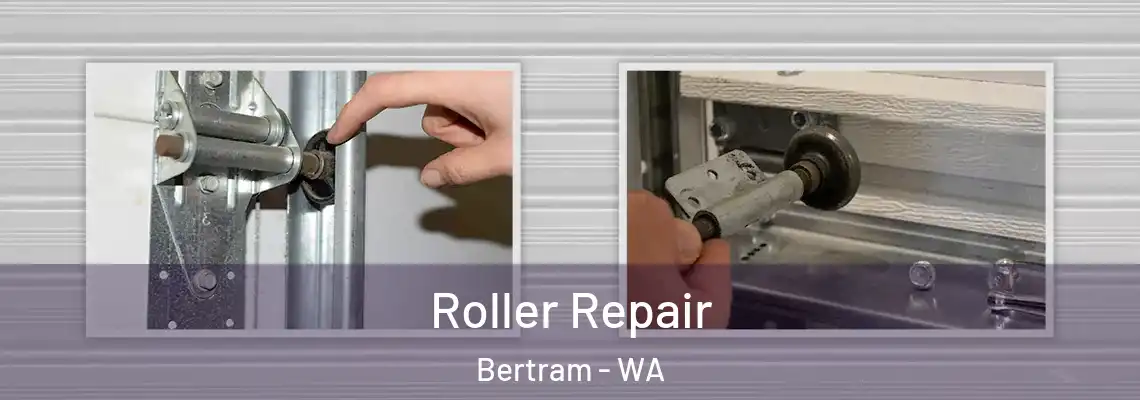  Roller Repair Bertram - WA